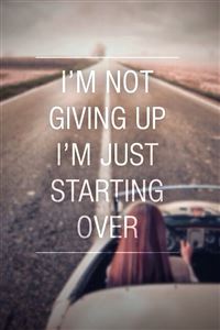 Not Giving Up Just Starting over wallpaper