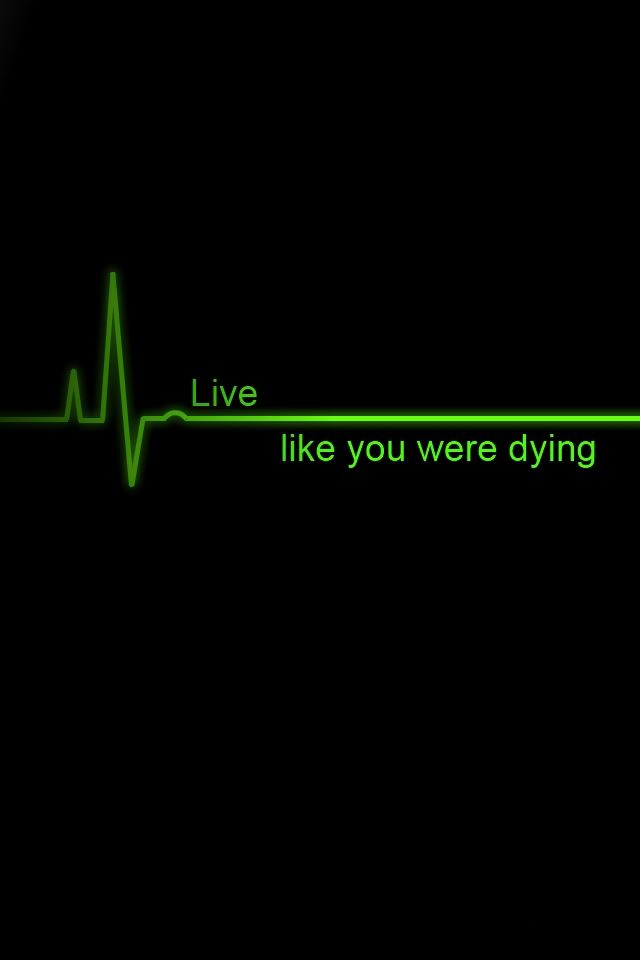 Live Like You Were Dying iPhone 4s Wallpapers Free Download