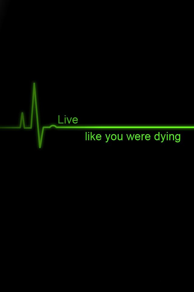 640x960 Live Like You Were Dying - live iPhone 4s Wallpaper