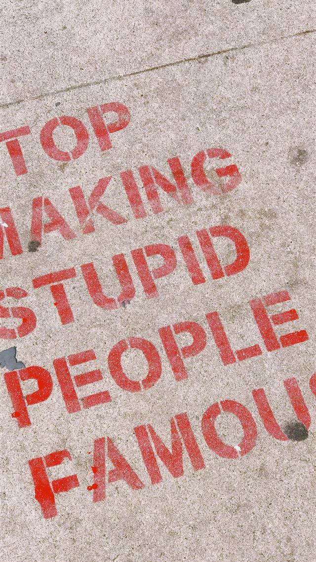 1080x1920 stop making stupid people famous signage - usa iPhone 8 Wallpaper