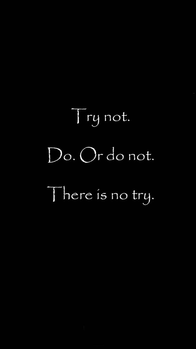 1080x1920 There Is No Try - text iPhone 8 Wallpaper