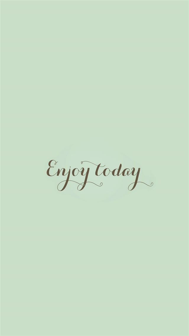 1080x1920 Enjoy Today Love Art Quote Simple - text iPhone 8 Wallpaper