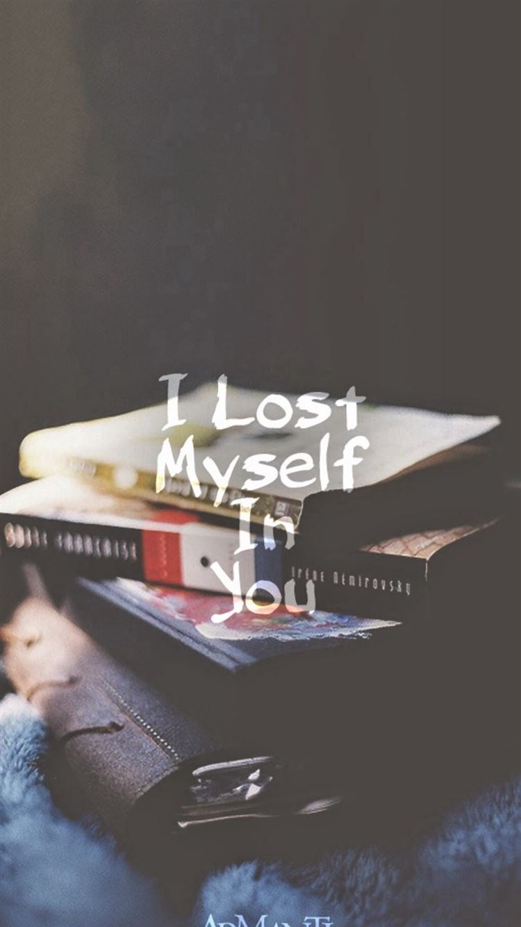 I Lost Myself In You iPhone 8 Wallpapers Free Download