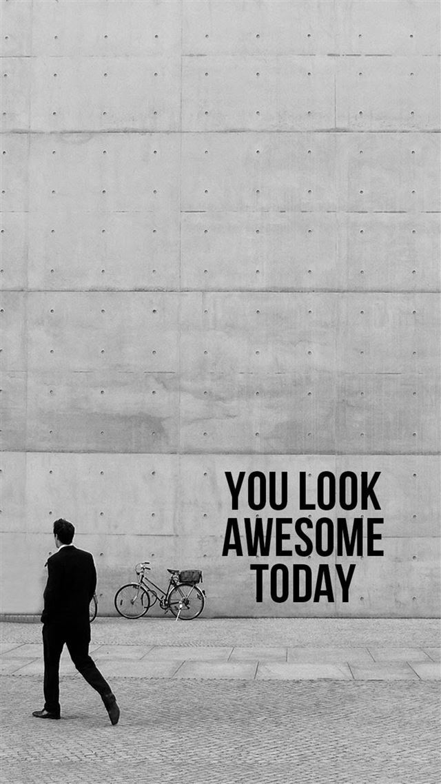 1080x1920 You Look Awesome Today - wall iPhone 8 Wallpaper