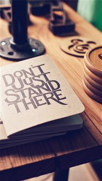 Dont Just Stand There Motto wallpaper