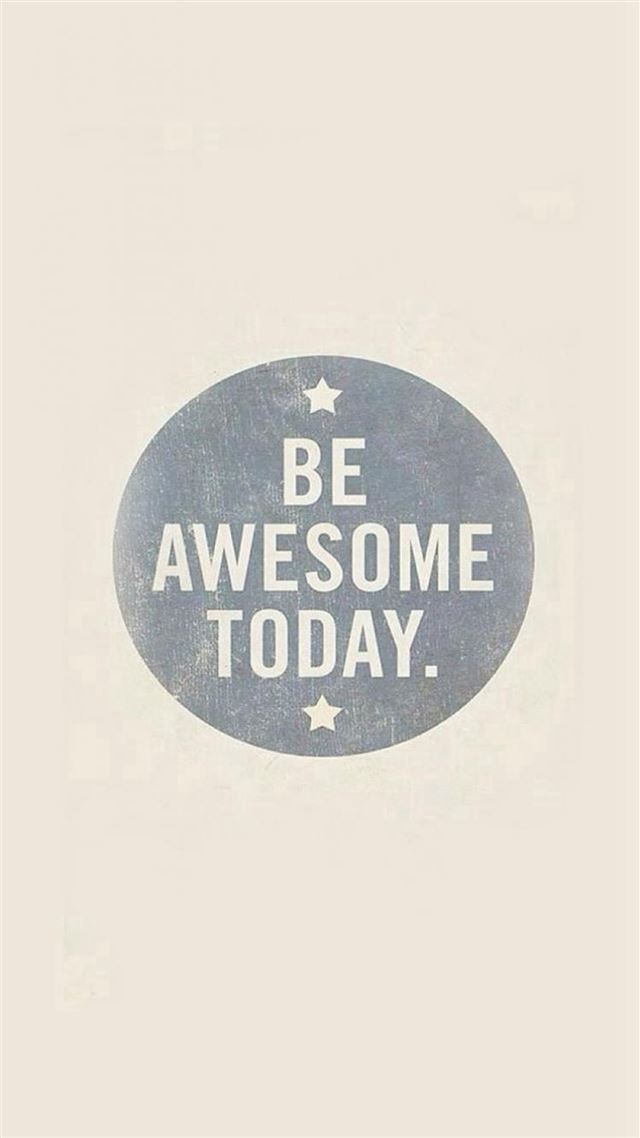 1080x1920 Be Awesome Today Quotes Art Pattern - quotes iPhone 8 Wallpaper