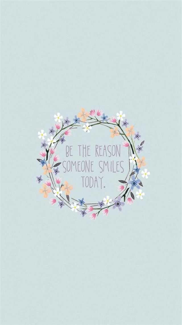 1080x1920 Be The Reason Someone Smiles Today - text iPhone 8 Wallpaper