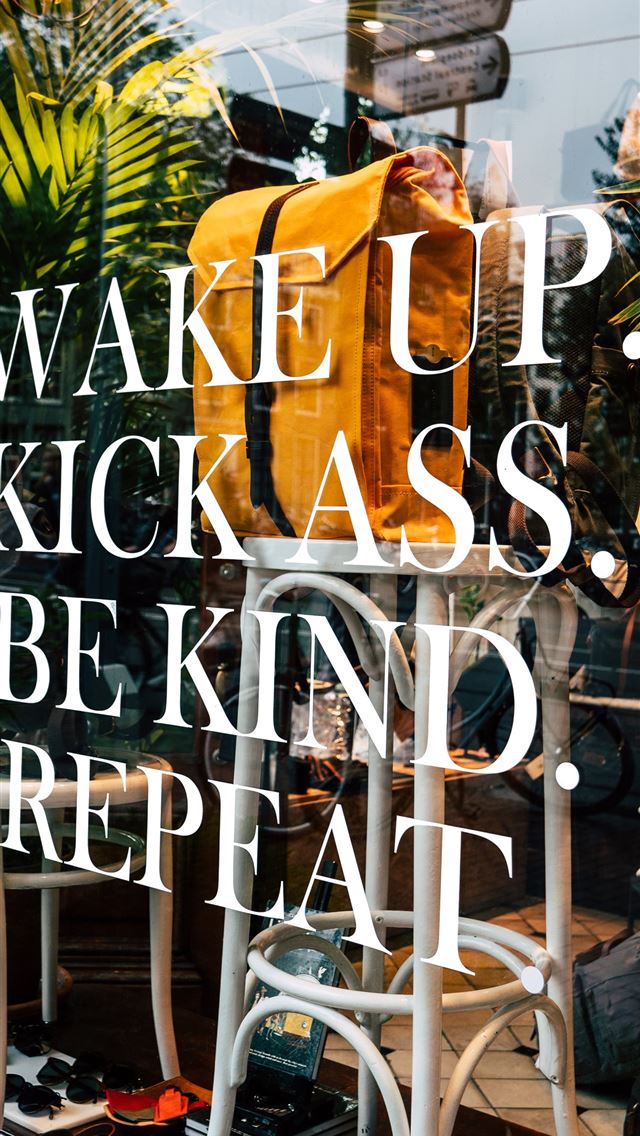 640x1136 wake up kick ass be kind repeat printed glass wall - netherlands iPhone Wallpaper