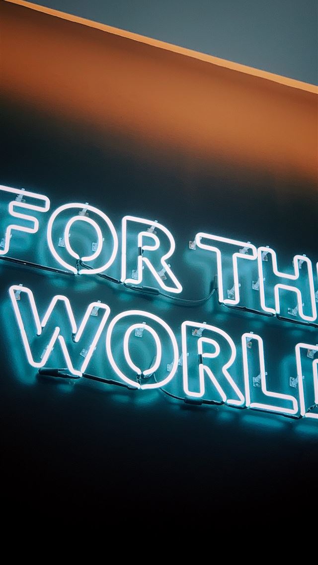 640x1136 For The World neon signage - neon iPhone Wallpaper