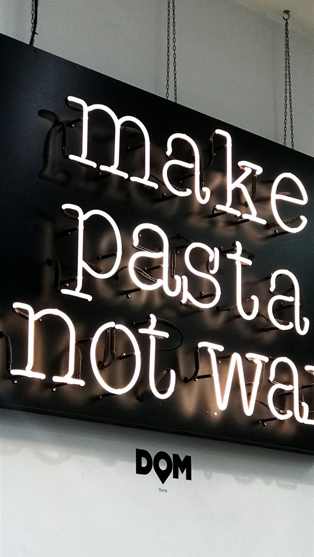 640x1136 make pasta not war neon signage - instagram iPhone Wallpaper