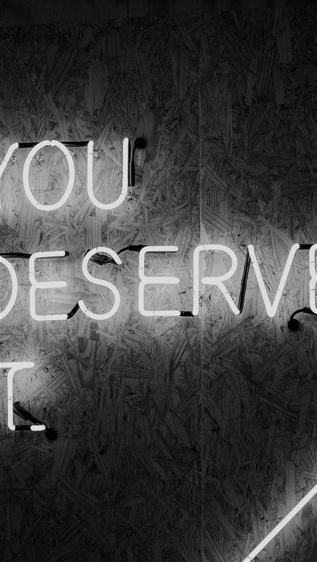 1290x2796 you deserve it signage - grey iPhone Wallpaper