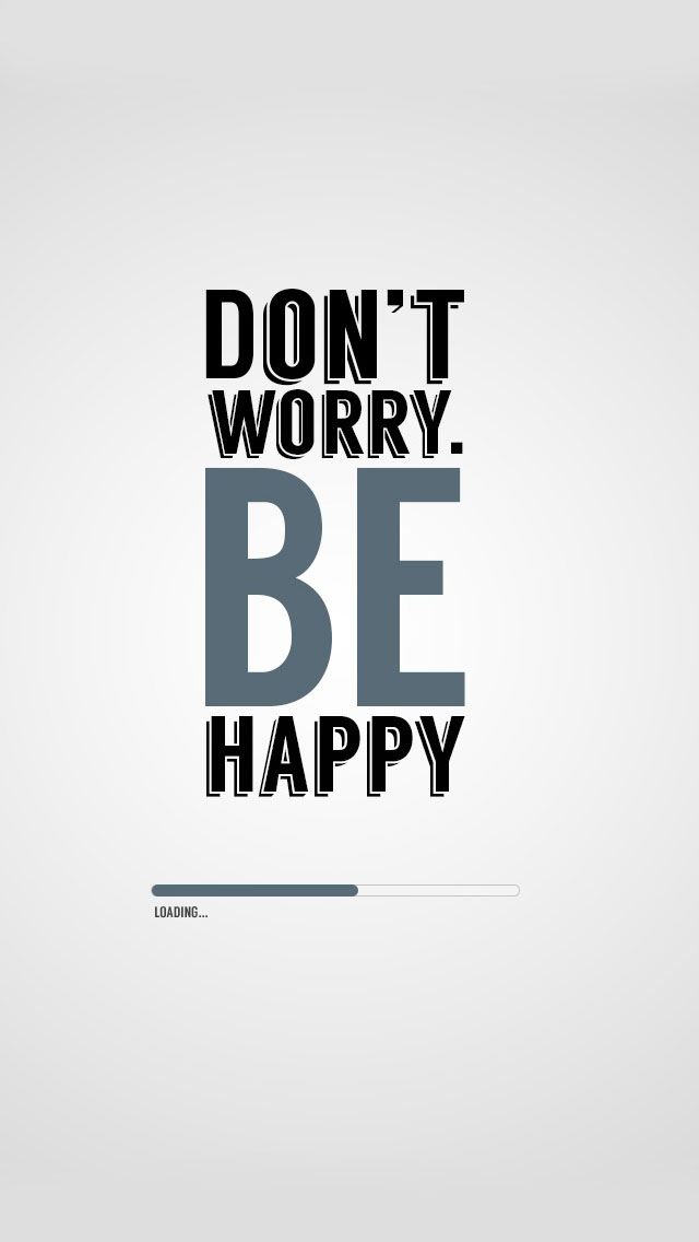 640x1136 Don't worry be happy - text control iPhone Wallpaper