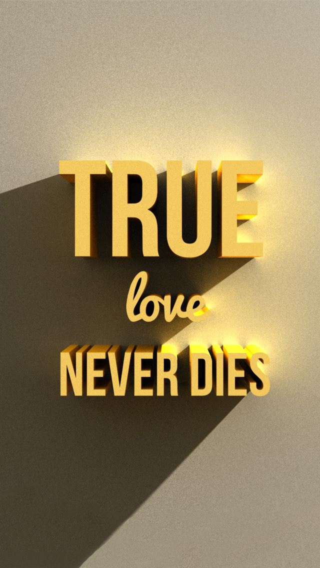 640x1136 True love never dies -  iPhone Wallpaper