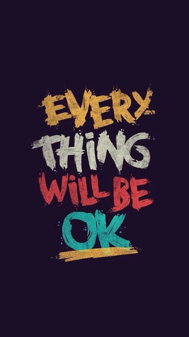 640x1136 Everything will be ok -  iPhone Wallpaper
