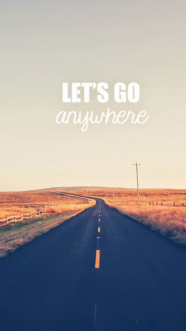 640x1136 Go Anywhere Road - motto iPhone Wallpaper