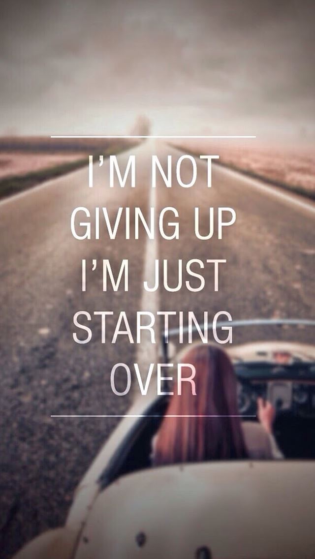 640x1136 Not Giving Up Just Starting Over - drive iPhone Wallpaper