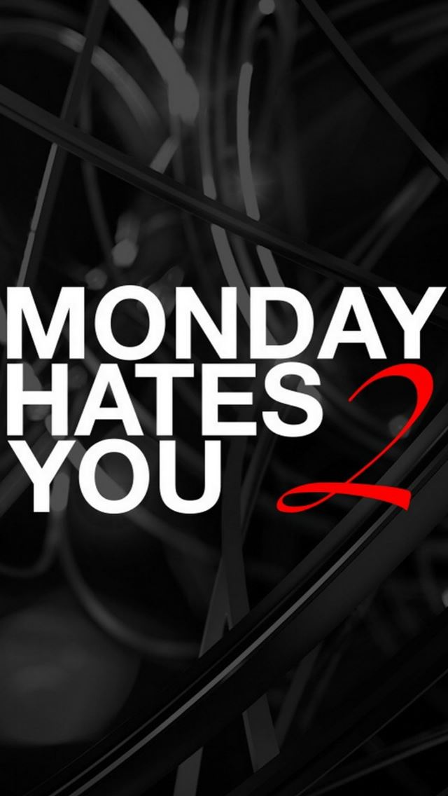 640x1136 Monday Hates You Too - quotes iPhone Wallpaper