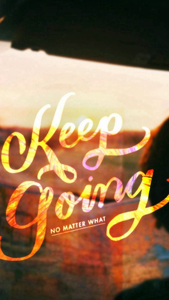 640x1136 Keep Going No Matter What - word iPhone Wallpaper