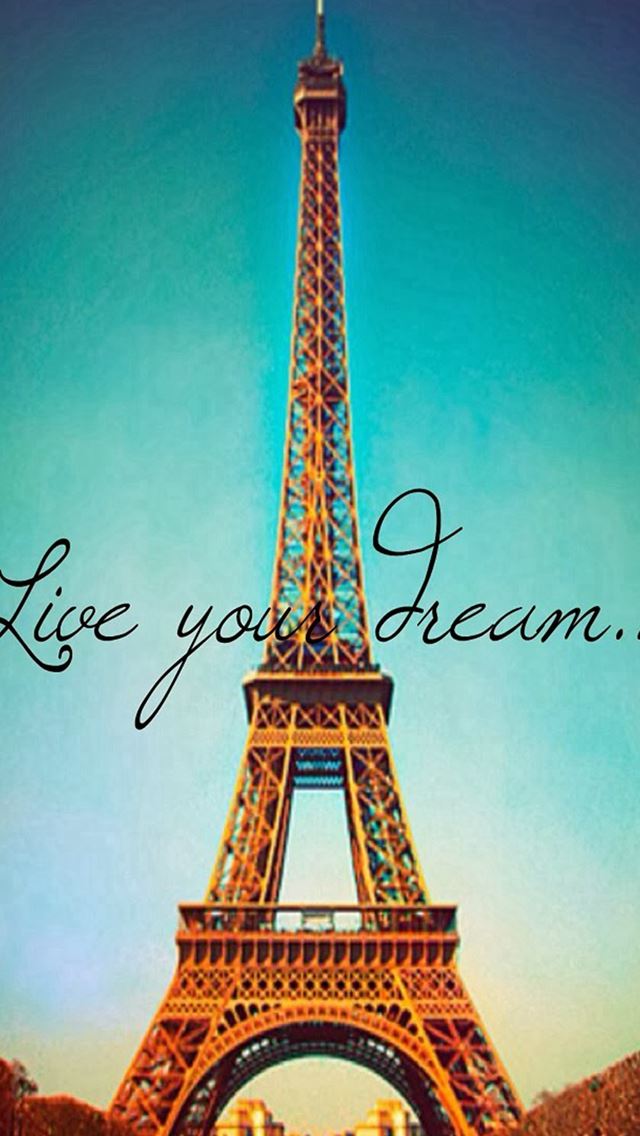 640x1136 Live Your Dream Paris Eiffel Tower - artwork iPhone Wallpaper