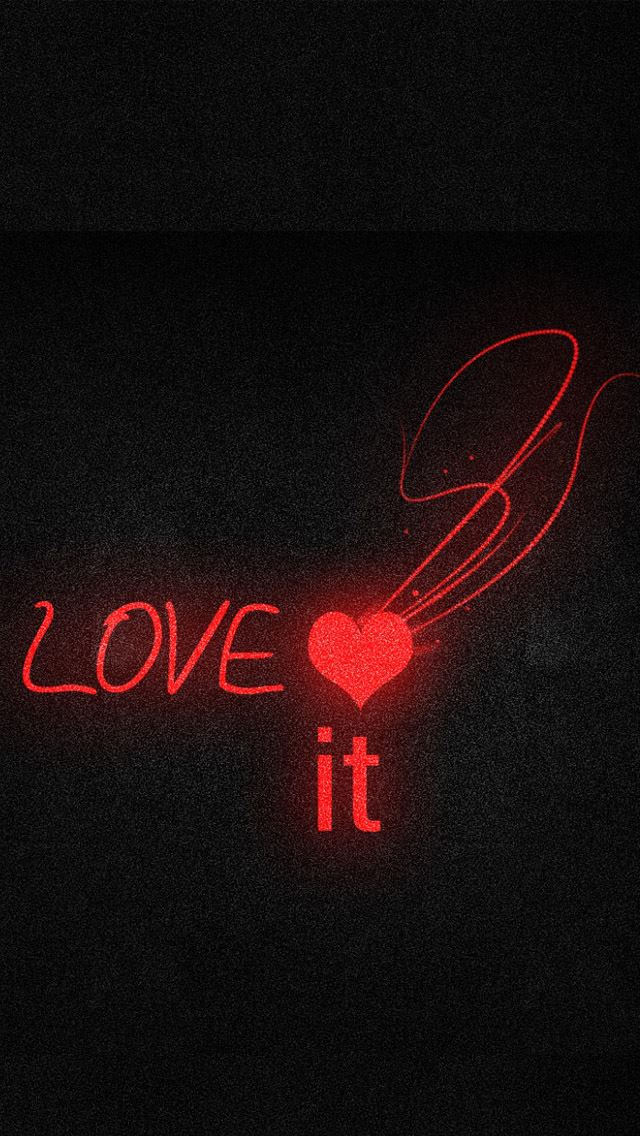 640x1136 Love it -  iPhone Wallpaper