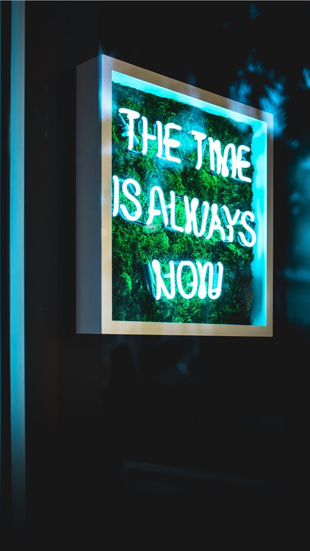 640x1136 the time is always now neon light signage - screen iPhone Wallpaper