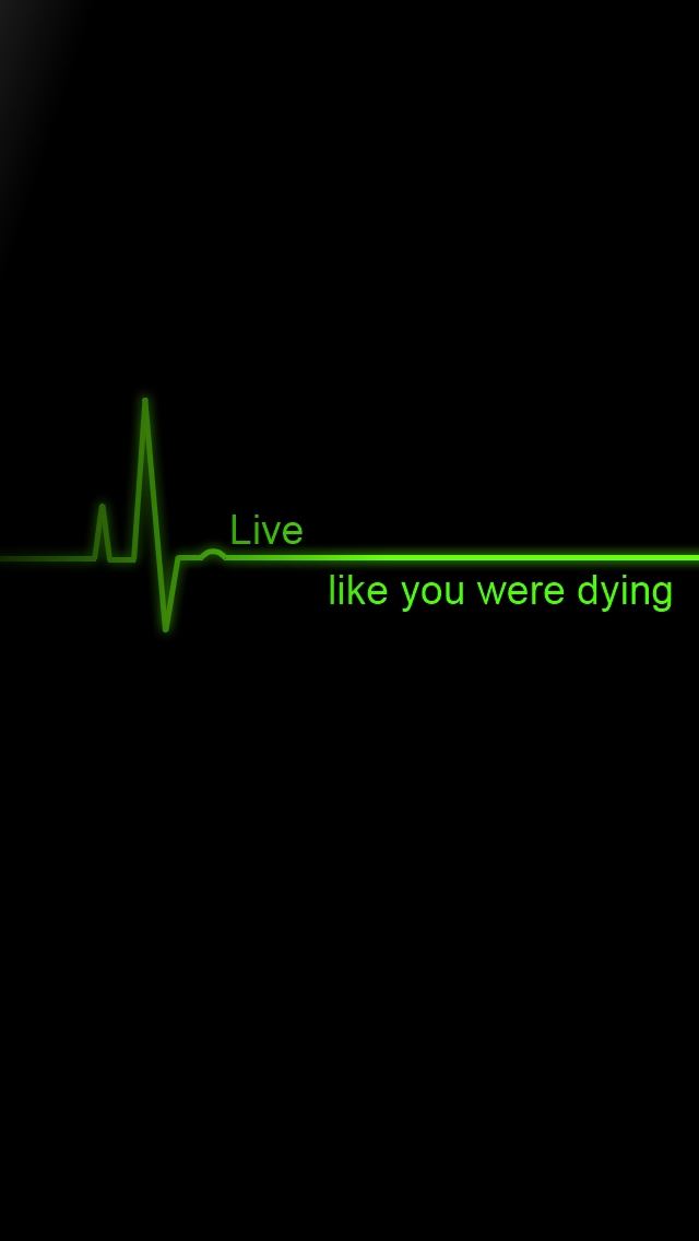 640x1136 Live Like You Were Dying - line iPhone Wallpaper