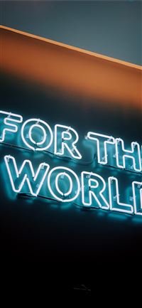 For The World neon signage wallpaper