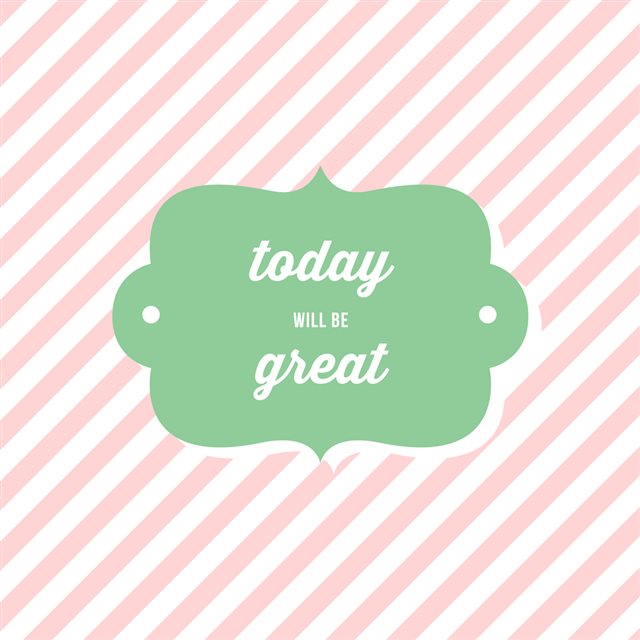 Today Will Be Great iPad wallpaper 