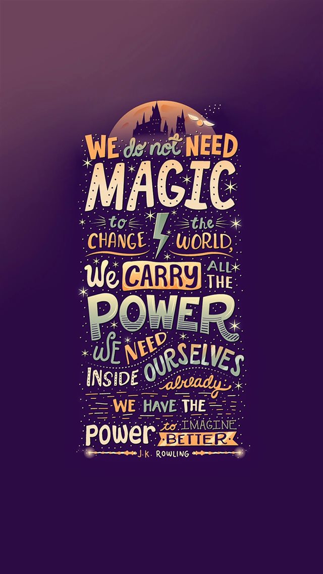 We Do Not Need Magic JK Rowling iPhone 8 wallpaper 