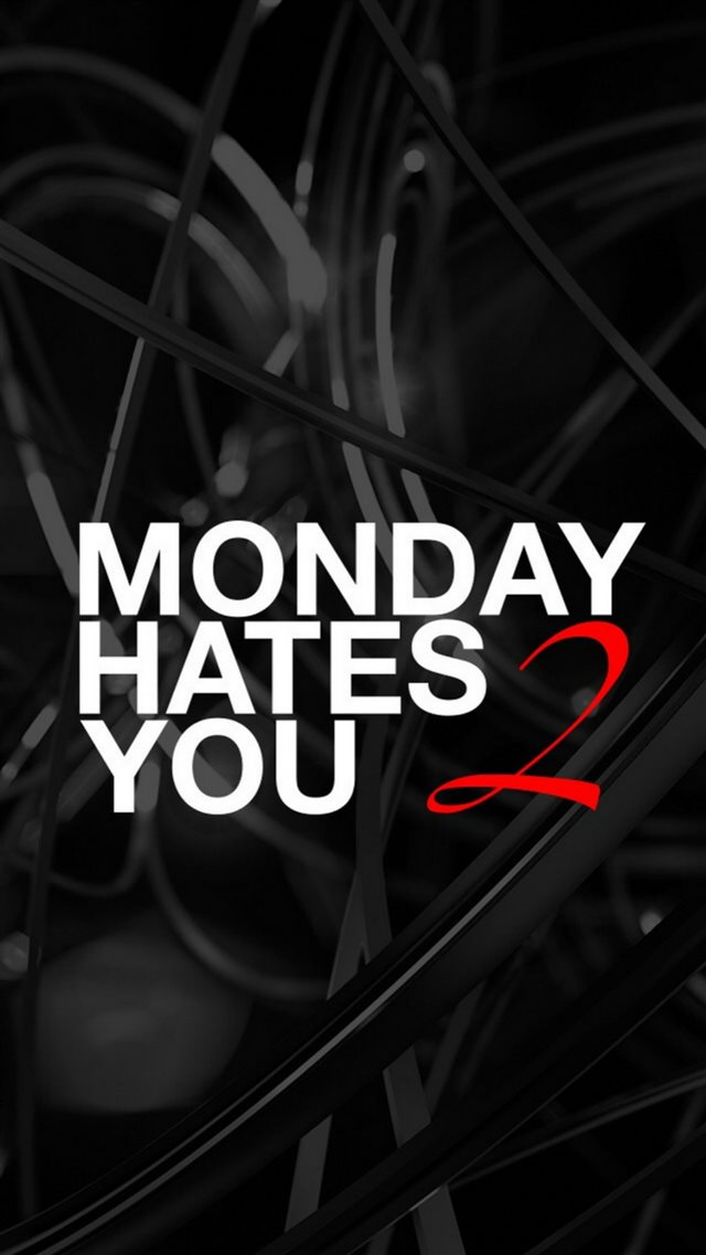 Monday Hates You Too iPhone 8 wallpaper 