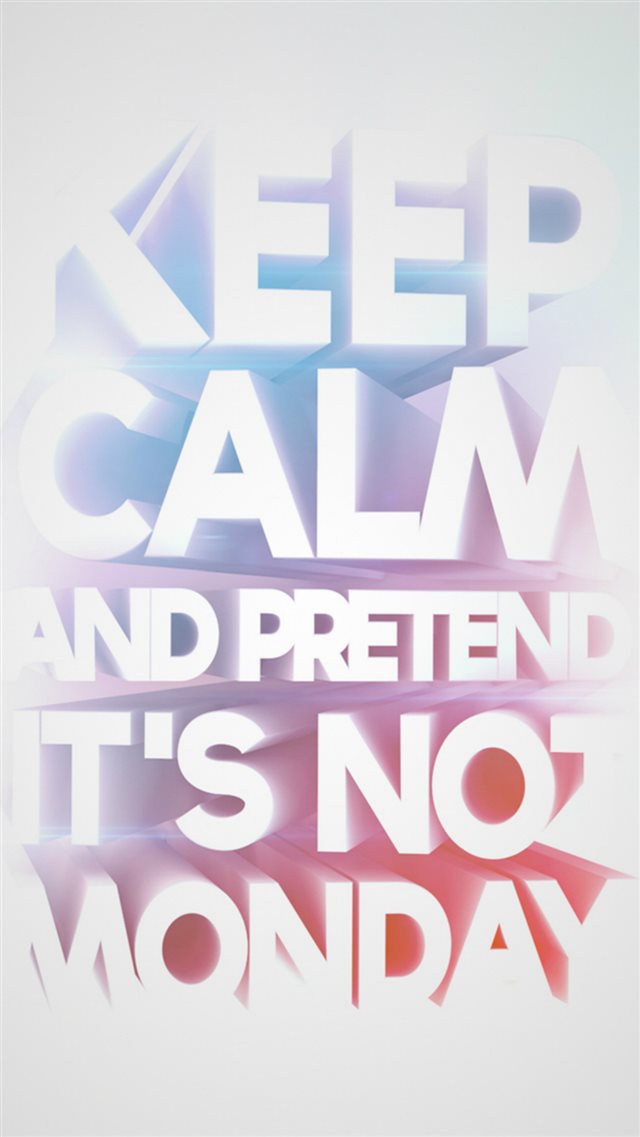 Fun Text Keep Calm And Pretend It's Not Monday iPhone 8 wallpaper 