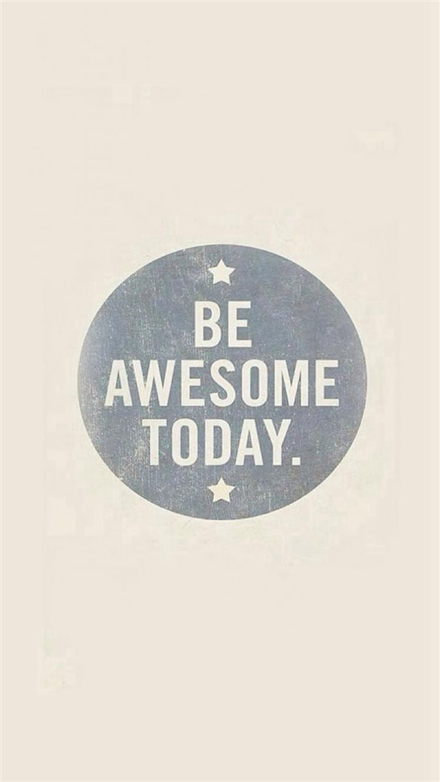 Be Awesome Today Quotes Art Pattern iPhone 8 wallpaper 
